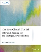 W Bischoff, William Bischoff - Cut Your Client''s Tax Bill