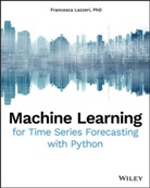 F Lazzeri, Francesca Lazzeri - Machine Learning for Time Series Forecasting With Python