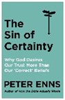 Peter Enns, Enns Peter - The Sin of Certainty