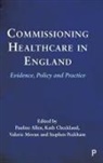 Pauline Allen, Pauline (London School of Hygiene and Tropical Medicine) Allen, Kath Checkland, Kath (University of Manchester) Checkland, Valerie Moran, Valerie (Luxembourg Institute of Health and Luxembourg Institute of Socio-Economic Research) Moran... - Commissioning Healthcare in England