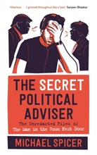 Michael Spicer - The Secret Political Adviser