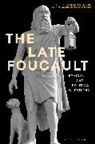 Marta Faustino, Gianfranco Ferraro, Keith Ansell-Pearson, Marta Faustino, Gianfranco Ferraro - The Late Foucault