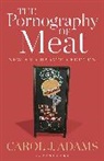 Carol J Adams, Carol J. Adams - The Pornography of Meat: New and Updated Edition