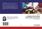 Elaf A Saeed, Elaf A. Saeed, Elaf A.Saeed - Robotics Labs by Using Mobile Robot and Arduino