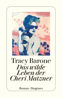 Tracy Barone - Das wilde Leben der Cheri Matzner - Roman