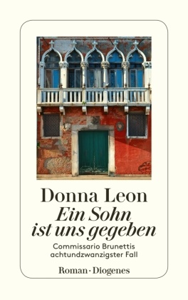 Donna Leon - Ein Sohn ist uns gegeben - Commissario Brunettis achtundzwanzigster Fall
