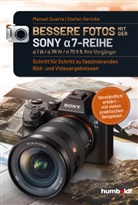 Stefan Gericke, Manue Quarta, Manuel Quarta - Bessere Fotos mit der SONY a7-Reihe  | alpha 7 III / alpha 7R IV / alpha 7S II & ihre Vorgänger