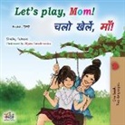 Shelley Admont, Kidkiddos Books - Let's play, Mom! (English Hindi Bilingual Book)