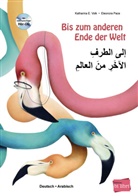 Eleonora Pace, Katharina E Volk, Katharina E. Volk, Eleonora Pace - Bis zum anderen Ende der Welt, Deutsch/Arabisch, m. Audio-CD