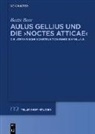 Beate Beer - Aulus Gellius und die >Noctes Atticae<