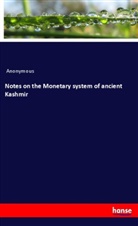 Anonymous - Notes on the Monetary system of ancient Kashmir
