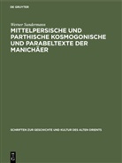 Werner Sundermann - Mittelpersische und parthische kosmogonische und Parabeltexte der Manichäer
