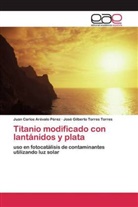 Juan Carlo Arévalo Pérez, Juan Carlos Arévalo Pérez, José Gil Torres Torres, José Gilberto Torres Torres - Titanio modificado con lantánidos y plata