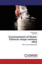 Ajit Behera, Mon Sharma, Mona Sharma - Cryotreatment of Nickel-Titanium shape memory alloy