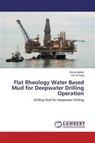 Sonn Irawan, Sonny Irawan, Lim Jit Yang - Flat Rheology Water Based Mud for Deepwater Drilling Operation