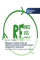 Asmaa E Elsayed, Asmaa E. Elsayed, Asmaa E. Elsayed - Organic waste from an environmental problem to an economic resource