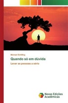 Michael Schilling - Quando só em dúvida