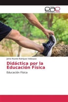 Jaime Ricardo Rodríguez Velásquez - Didáctica por la Educación Física