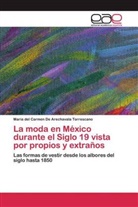 María del Car de Arechavala Torrescano, María del Carmen De Arechavala Torrescano - La moda en México durante el Siglo 19 vista por propios y extraños