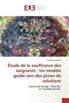 Isabelle Lacharme - Étude de la souffrance des soignants : Un modèle guide vers des pistes de solutions