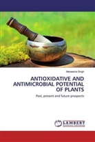 Maneesha Singh - ANTIOXIDATIVE AND ANTIMICROBIAL POTENTIAL OF PLANTS