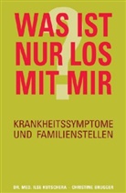 Christine Brugger, Ilse Kutschera, Ilse (Dr. med. Kutschera, Ilse (Dr. med.) Kutschera - Was ist nur los mit mir?