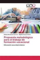 Migdali Álvarez Rivero, Migdalis Álvarez Rivero, Rafael Mordoche Guerrier, Rafaela Mordoche Guerrier - Propuesta metodológica para el trabajo de formación vocacional