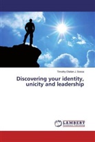 Timothy Olaitan J Sossa, Timothy Olaitan J. Sossa - Discovering your identity, unicity and leadership