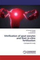 M Areshkumar, M. Areshkumar, Sundara Vinayaki, M Sundara Vinayaki, M. Sundara Vinayaki, Yasotha... - Vitrification of goat oocytes and their in-vitro fertilization