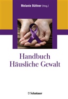 Melanie Büttner, Melanie Büttner, Melani Büttner (Dr.), Melanie Büttner (Dr.) - Handbuch Häusliche Gewalt
