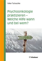 Volker Tschuschke, Volker (Prof. Dr.) Tschuschke - Psychoonkologie praktizieren - Welche Hilfe wann und bei wem?