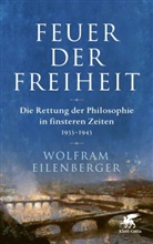 Wolfram Eilenberger - Feuer der Freiheit