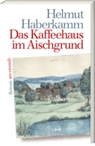 Helmut Haberkamm - Das Kaffeehaus im Aischgrund