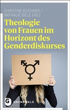 Christin Büchner, Christine Büchner, Giele, Giele, Nathalie Giele - Theologie von Frauen im Horizont des Genderdiskurses