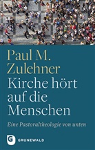 Paul M Zulehner, Paul M. Zulehner, Paul Michael Zulehner - Kirche hört auf die Menschen