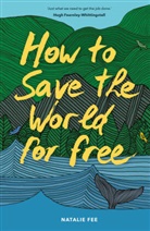 Natalie Fee, Fee Natalie - How to Save the World for Free