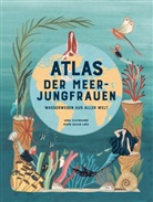 Anna Claybourne, Miren Asiain Lora - Atlas der Meerjungfrauen