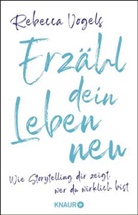 Rebecca Vogels - Erzähl dein Leben neu