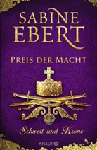 Sabine Ebert - Schwert und Krone - Preis der Macht