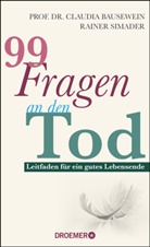 Claudia Bausewein, Claudia (Prof. Dr. Bausewein, Claudia (Prof. Dr.) Bausewein, Rainer Simader - 99 Fragen an den Tod