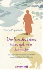 Zara Houshmand, Tenzi Priyadarshi, Tenzin Priyadarshi - Dem Sinn des Lebens ist es egal, wo er dich findet