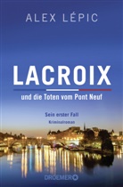 Alex Lépic - Lacroix und die Toten vom Pont Neuf: Sein erster Fall