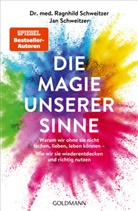 Ja Schweitzer, Jan Schweitzer, Ragnhild Schweitzer, Ragnhild (Dr. med.) Schweitzer - Die Magie unserer Sinne