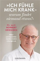 Norbert Kriegisch - Ich fühle mich krank - warum findet niemand etwas?