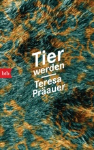 Teresa Präauer - Tier werden