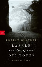 Robert Hültner - Lazare und die Spuren des Todes