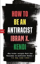 Ibram X Kendi, Ibram X. Kendi - How To Be an Antiracist