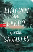 George Saunders - Lincoln im Bardo
