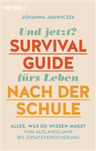 Johanna Jadwiczek - Und jetzt? Der Survival-Guide fürs Leben nach der Schule