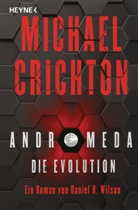 Michae Crichton, Michael Crichton, Daniel H Wilson, Daniel H. Wilson - Andromeda / Die Evolution